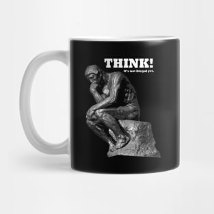 Think! It's not illegal yet! Statue Mug